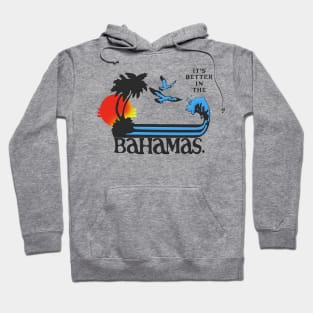 It's Better In The Bahamas (2) Hoodie